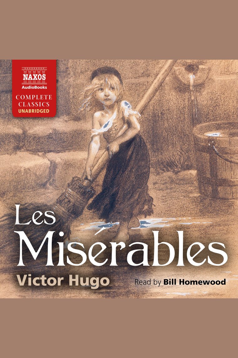 Que Dénonce Victor Hugo Dans Les Misérables Listen to Les Miserables Audiobook by Victor Hugo