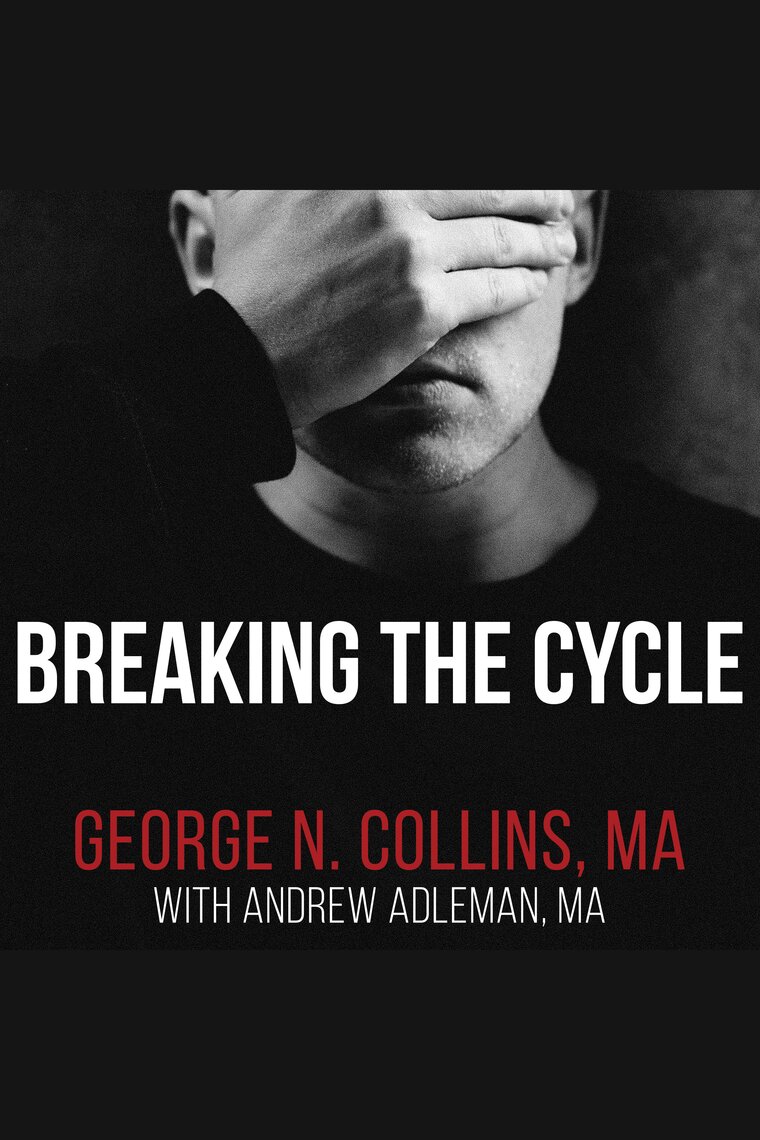 Saxs Xxxx16 - Breaking the Cycle by George N. Collins MA, Andrew Adleman MA - Audiobook |  Scribd