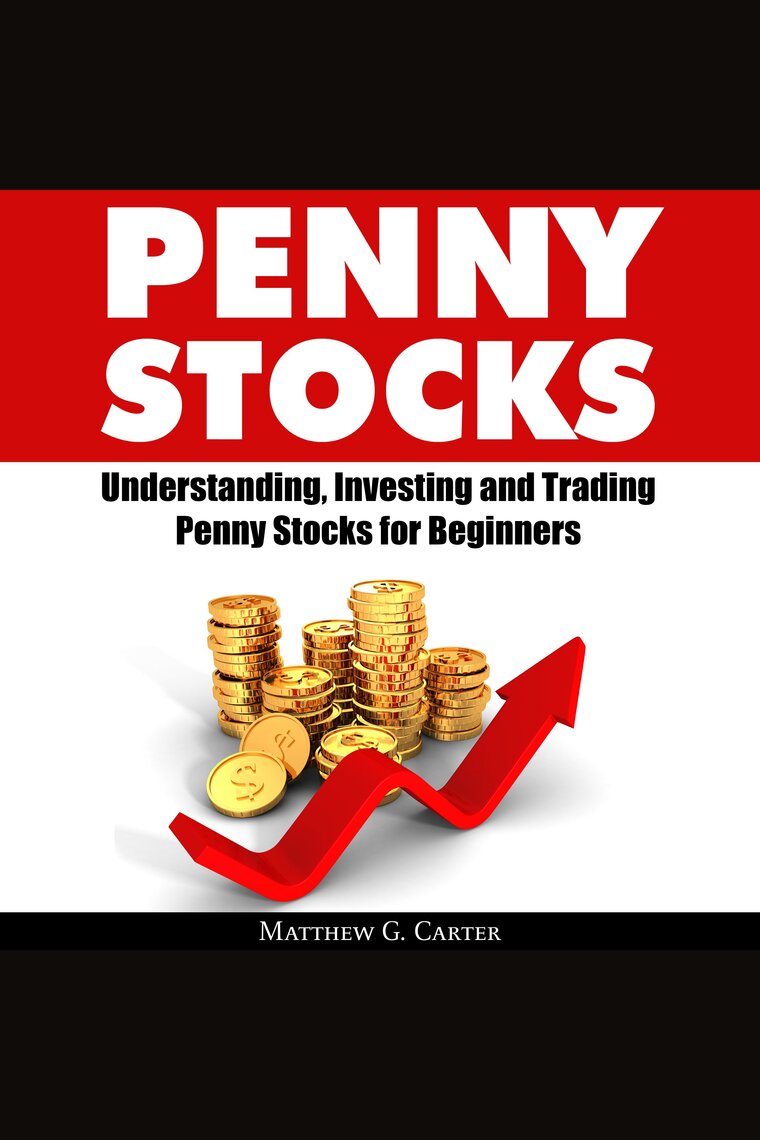 Penny Stocks: Understanding, Investing and Trading Penny ...