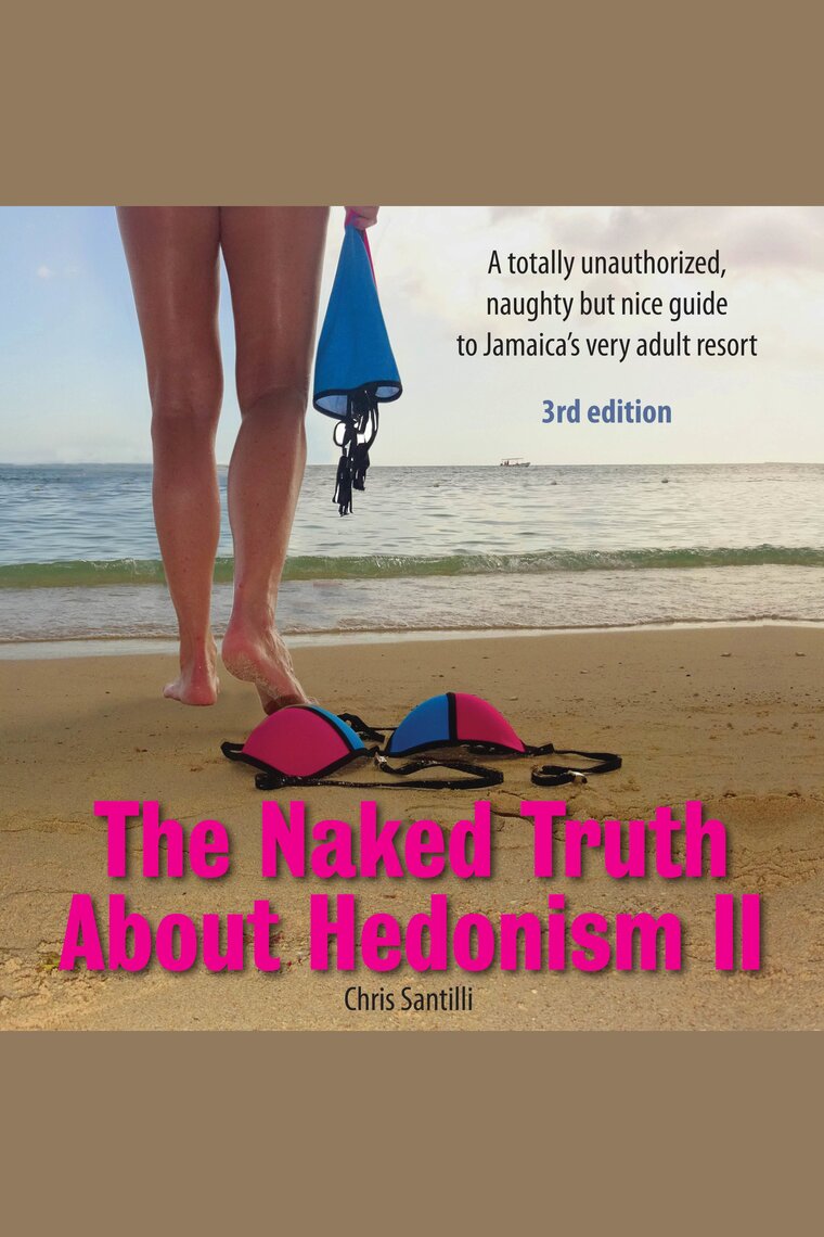 The Naked Truth About Hedonism II by Chris Santilli