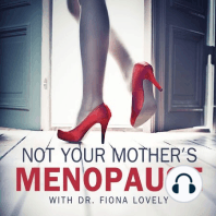 Not Your Mother's Menopause - making hormones make sense with Dr. Fiona Lovely, Ep. 09 - The Rx of menopause part 3, antidepressants/anxiety Rx