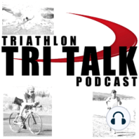 Tri Talk Triathlon Podcast, Episode 74