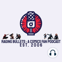 Raging Bullets Episode 348 : Pop Culture and Whatnot 4