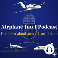 061 - Citation Jet Ownership, Maintenance + Inspections | Airplane Intel Podcast