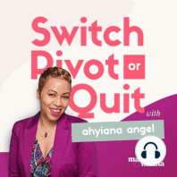 E1 - Welcome to the Switch, Pivot or Quit Podcast
