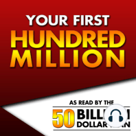 Your First Hundred Million | Episode 11 Part 2