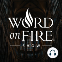 WOF 153: Listener Q&A with Bishop Barron
