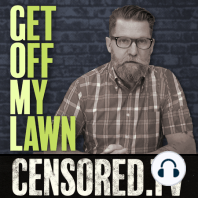 Get Off My Lawn Podcast #84 | Sooooo, I got doxxed