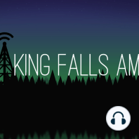 King Falls AM - Episode 1 - May 1, 2015
