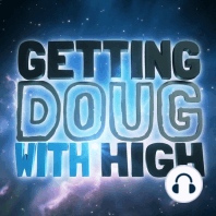 EP 78 Brooks Wheelan, Todd Glass & Ngaio Bealum - Getting Doug with High