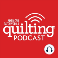 8-1-16 Vicki McCarty, Pat Bravo, Mary Abreu, and Roseann Kermes join Pat Sloan on American Patchwork and Quilting Radio