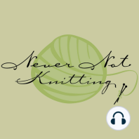 Never Not Knitting : Episode 41 : The Birth of a Knitter