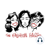 FASHION HAGS Episode 56 - The Demise of the Fashion Magazine