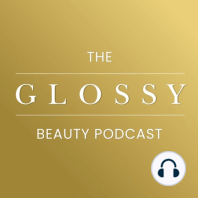 Trailer: The Glossy Beauty Podcast