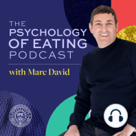 What's So Good About Emotional Eating with Marc David - Psychology of Eating Podcast