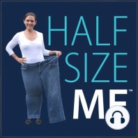 357 – Half Size Me: Changing Your Mindset Around Weight Loss With Jaime