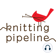 Episode 305 Knitting Pipeline Maine Retreat 2018