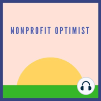 Nonprofit Optimist - Episode 017: Increasing Equity and Avoiding the "Shoulds" (Kim Popa, Pones)