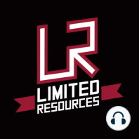 Limited Resources 364 - How to Approach Gaming (and Life)