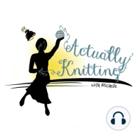 Actually Knitting Episode 60: Suck it up, Buttercup!