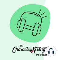 Welcome to the CharacterStrong Podcast!