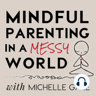 055 Mindfulness & Parenting: Michelle's a guest on the Tilt Parenting Podcast