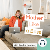 Ep 090 Being the ultimate boss mom w/Dana Malstaff
