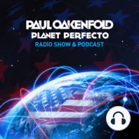 Planet Perfecto Podcast ft. Paul Oakenfold:  Episode 213