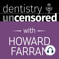1160 Dr. James R. McAnally of Big Case Marketing : Dentistry Uncensored with Howard Farran