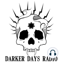 Darker Days Radio: Darkling #7