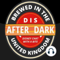 #102 Dis After Dark In which our Heroes chat Walt Disney World with Hunter from Unofficial Universal Orlando Podcast