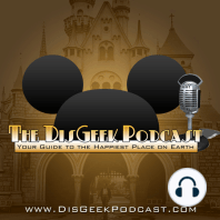 The DisGeek Podcast Minisode 2 - Walt Disney World & Disneyland News