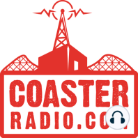CoasterRadio.com #1335 - 2019 California Trip and Event Preview