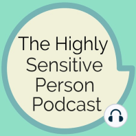 62. Six Hidden Benefits of Being Highly Sensitive