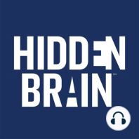 Welcome to the Hidden Brain Podcast