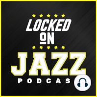 LOCKED ON JAZZ - Sept 7th - Locke joins LOCKED ON FANTASY BASKETBALL to preview Jazz season