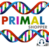 Episode 6: Identifying the Primal Shopper