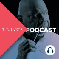 Coming Soon - The T. D. Jakes Podcast