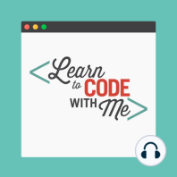 S5E18: Why You Should Learn to Code Even if You Don’t Want to Work in Tech