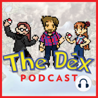 The Dex! Podcast #146: 2017 POKEMON RELEASES!