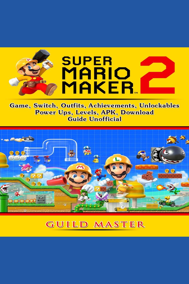 Listen To Super Mario Maker 2 Game Switch Outfits Achievements Unlockables Power Ups Levels Apk Download Guide Unofficial Audiobook By Guild Master And The Yuw - tips of spiderman roblox for android apk download