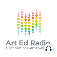 Ep. 203 - Art Teacher Hacks and Art Ed NOW Ideas