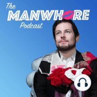 LIVE from ManwhoreCon: "You eat my pu**y and you bring me water!" (Ep. 287)