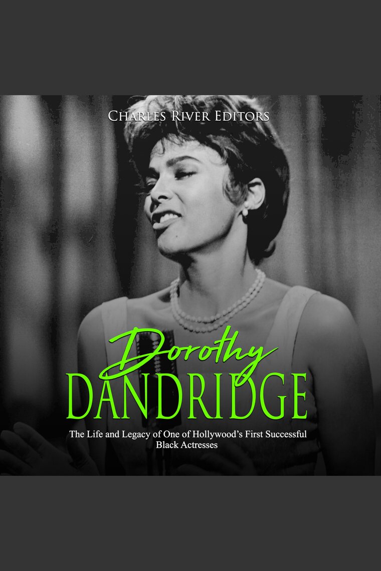 Dorothy Dandridge: The Life and Legacy of One of Hollywood's First  Successful Black Actresses by Charles River Editors - Audiobook | Scribd