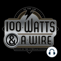 The 100 Watts and a Wire Store is Open