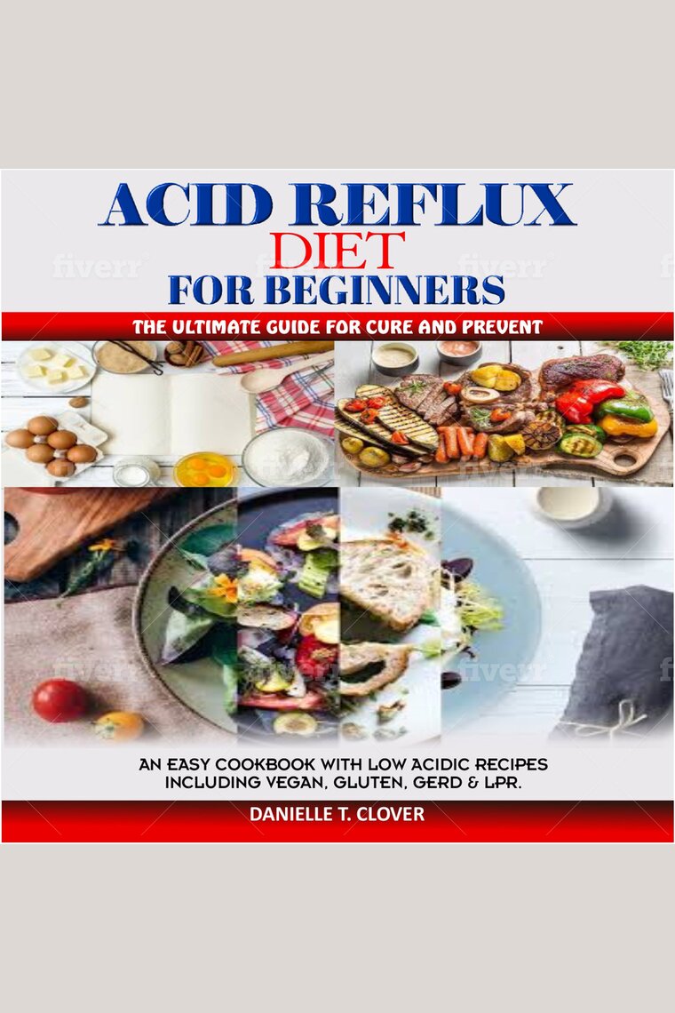 Listen to ACID REFLUX DIET FOR BEGINNERS Audiobook by DANIELLE T