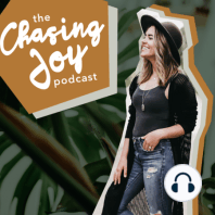 The End of Chasing Joy, Things I Haven’t Shared Yet & What’s Next