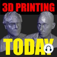 3D Printing Today #360