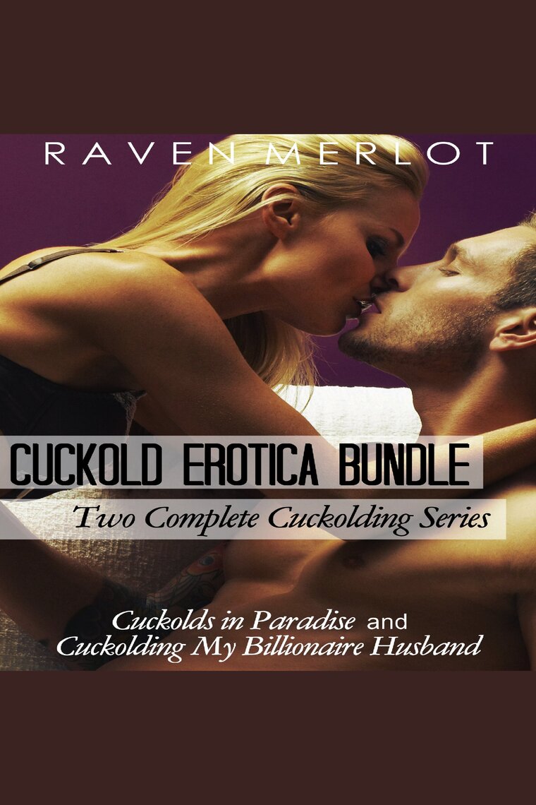 Cuckold Erotica Bundle Two Complete Cuckolding Series Cuckolds in Paradise and Cuckolding My Billionaire Husband by Raven Merlot picture picture