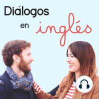 10 - Vivir en el Reino Unido - Diálogos en inglés
